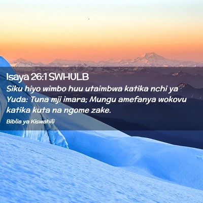 Picture 02 - Isaya 26:1 SWHULB - Siku hiyo wimbo huu utaimbwa katika nchi ya Yuda: - Bible Verse Picture