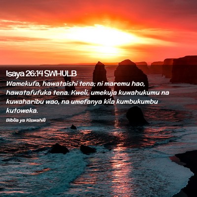Picture 02 - Isaya 26:14 SWHULB - Wamekufa, hawataishi tena; ni maremu hao, - Bible Verse Picture