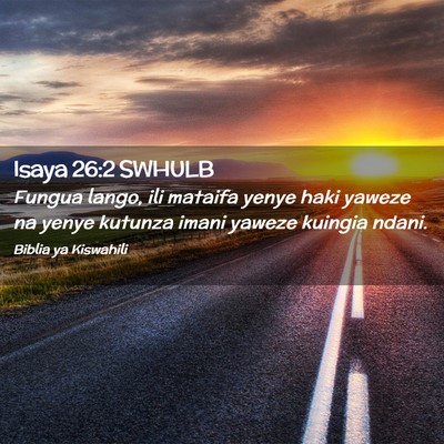 Picture 02 - Isaya 26:2 SWHULB - Fungua lango, ili mataifa yenye haki yaweze na - Bible Verse Picture