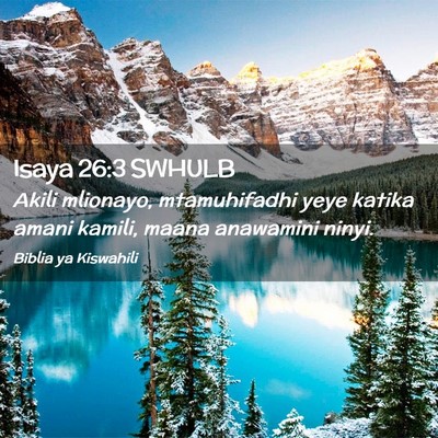 Picture 02 - Isaya 26:3 SWHULB - Akili mlionayo, mtamuhifadhi yeye katika amani - Bible Verse Picture
