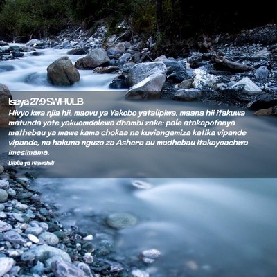 Picture 02 - Isaya 27:9 SWHULB - Hivyo kwa njia hii, maovu ya Yakobo yatalipiwa, - Bible Verse Picture