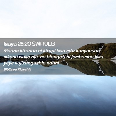 Picture 02 - Isaya 28:20 SWHULB - Maana kitanda ni kifupi kwa mtu kunyoosha mkono - Bible Verse Picture
