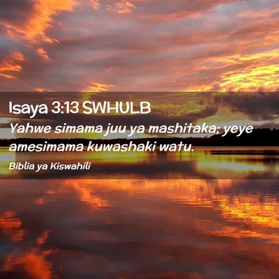 Picture 02 - Isaya 3:13 SWHULB - Yahwe simama juu ya mashitaka; yeye amesimama - Bible Verse Picture