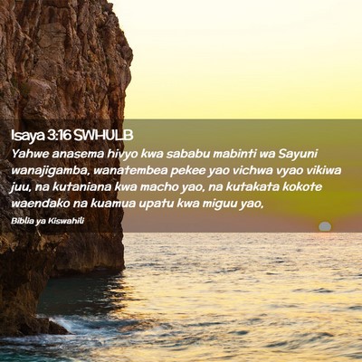 Picture 02 - Isaya 3:16 SWHULB - Yahwe anasema hivyo kwa sababu mabinti wa Sayuni - Bible Verse Picture