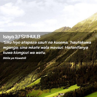 Picture 02 - Isaya 3:7 SWHULB - 'Siku hiyo atapaza sauti na kusema, 'hautakuwa - Bible Verse Picture