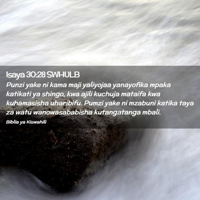 Picture 02 - Isaya 30:28 SWHULB - Punzi yake ni kama maji yaliyojaa yanayofika - Bible Verse Picture