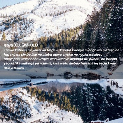 Picture 02 - Isaya 30:6 SWHULB - Tamko kuhusu mnyama wa Negevi: kupitia kwenye - Bible Verse Picture