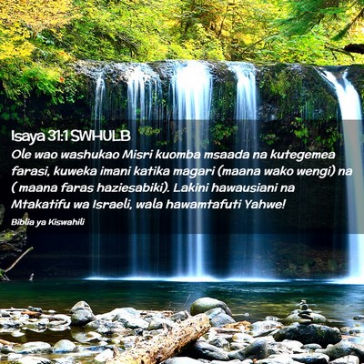 Picture 02 - Isaya 31:1 SWHULB - Ole wao washukao Misri kuomba msaada na kutegemea - Bible Verse Picture