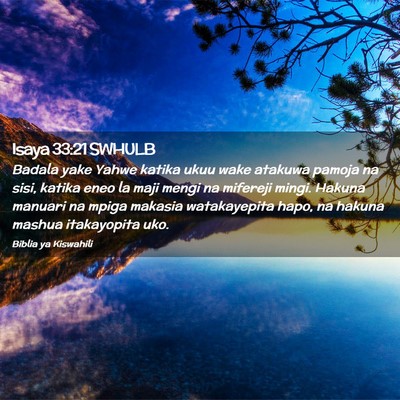 Picture 02 - Isaya 33:21 SWHULB - Badala yake Yahwe katika ukuu wake atakuwa pamoja - Bible Verse Picture