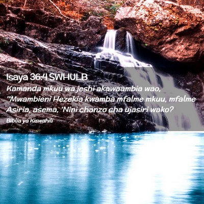 Picture 02 - Isaya 36:4 SWHULB - Kamanda mkuu wa jeshi akawaambia wao, ''Mwambieni - Bible Verse Picture