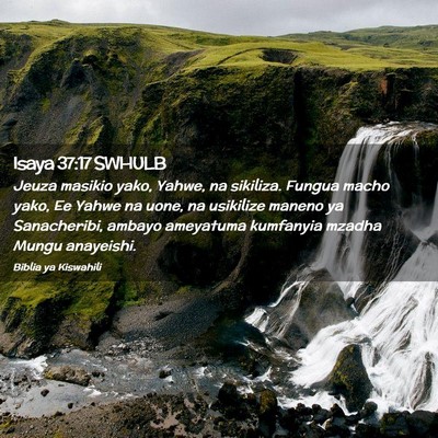 Picture 02 - Isaya 37:17 SWHULB - Jeuza masikio yako, Yahwe, na sikiliza. Fungua - Bible Verse Picture