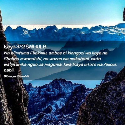 Picture 02 - Isaya 37:2 SWHULB - Na alimtuma Eliakimu, ambae ni kiongozi wa kaya - Bible Verse Picture