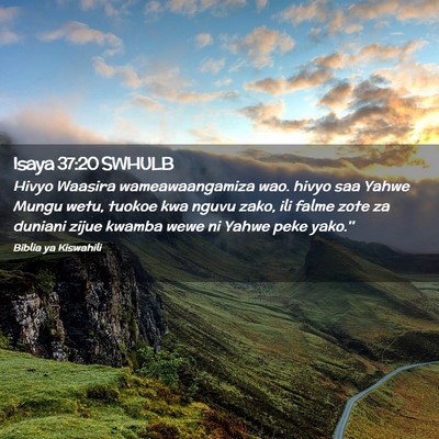 Picture 02 - Isaya 37:20 SWHULB - Hivyo Waasira wameawaangamiza wao. hivyo saa - Bible Verse Picture