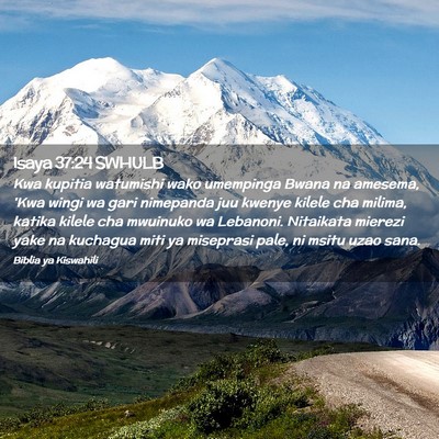 Picture 02 - Isaya 37:24 SWHULB - Kwa kupitia watumishi wako umempinga Bwana na - Bible Verse Picture