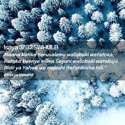 Picture 02 - Isaya 37:32 SWHULB - Maana katika Yerusalemu waliobaki watatoka; - Bible Verse Picture