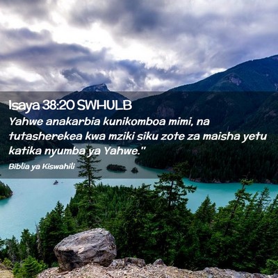Picture 02 - Isaya 38:20 SWHULB - Yahwe anakarbia kunikomboa mimi, na tutasherekea - Bible Verse Picture