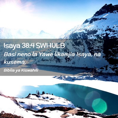 Picture 02 - Isaya 38:4 SWHULB - Basi neno la Yawe likamjia Isaya, na - Bible Verse Picture