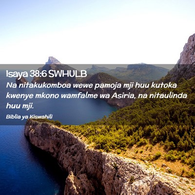 Picture 02 - Isaya 38:6 SWHULB - Na nitakukomboa wewe pamoja mji huu kutoka kwenye - Bible Verse Picture