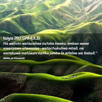 Picture 02 - Isaya 39:7 SWHULB - Na watoto watazaliwa kutoka kwako, ambao wewe - Bible Verse Picture