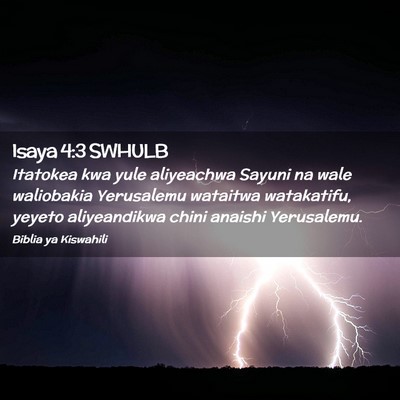 Picture 02 - Isaya 4:3 SWHULB - Itatokea kwa yule aliyeachwa Sayuni na wale - Bible Verse Picture
