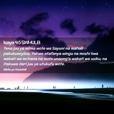 Picture 02 - Isaya 4:5 SWHULB - Tena juu ya mlima wote wa Sayuni na mahali - Bible Verse Picture