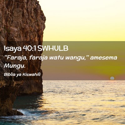 Picture 02 - Isaya 40:1 SWHULB - ''Faraja, faraja watu wangu,'' amesema - Bible Verse Picture
