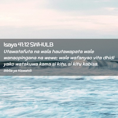 Picture 02 - Isaya 41:12 SWHULB - Utawatafuta na wala hautawapata wale wanaopingana - Bible Verse Picture