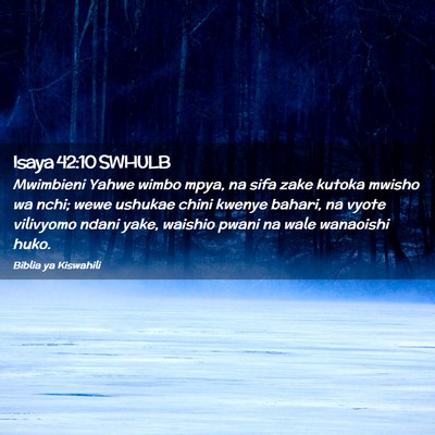 Picture 02 - Isaya 42:10 SWHULB - Mwimbieni Yahwe wimbo mpya, na sifa zake kutoka - Bible Verse Picture