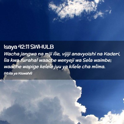 Picture 02 - Isaya 42:11 SWHULB - Wacha jangwa na miji ilie, vijiji anavyoishi na - Bible Verse Picture