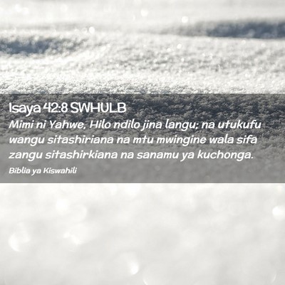 Picture 02 - Isaya 42:8 SWHULB - Mimi ni Yahwe, Hilo ndilo jina langu; na utukufu - Bible Verse Picture