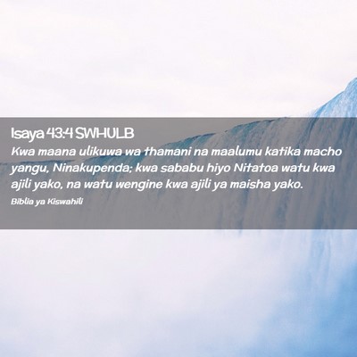 Picture 02 - Isaya 43:4 SWHULB - Kwa maana ulikuwa wa thamani na maalumu katika - Bible Verse Picture