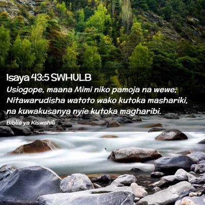 Picture 02 - Isaya 43:5 SWHULB - Usiogope, maana Mimi niko pamoja na wewe; - Bible Verse Picture