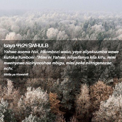 Picture 02 - Isaya 44:24 SWHULB - Yahwe asema hivi, Mkombozi wako, yeye aliyekuumba - Bible Verse Picture