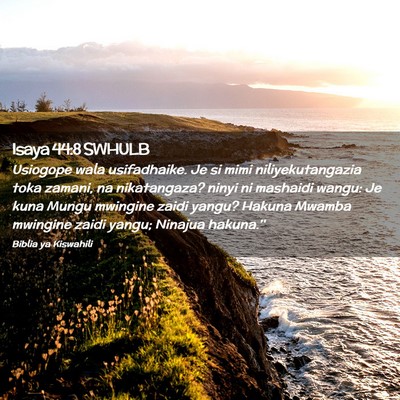 Picture 02 - Isaya 44:8 SWHULB - Usiogope wala usifadhaike. Je si mimi - Bible Verse Picture