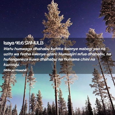 Picture 02 - Isaya 46:6 SWHULB - Watu humwaga dhahabu kutoka kwenye mabegi yao na - Bible Verse Picture