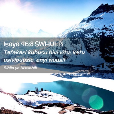 Picture 02 - Isaya 46:8 SWHULB - Tafakari kuhusu hivi vitu; katu usivipuuzie, enyi - Bible Verse Picture