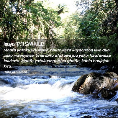 Picture 02 - Isaya 47:11 SWHULB - Maafa yatakuzidi wewe; hautaweza kuyaondoa kwa - Bible Verse Picture