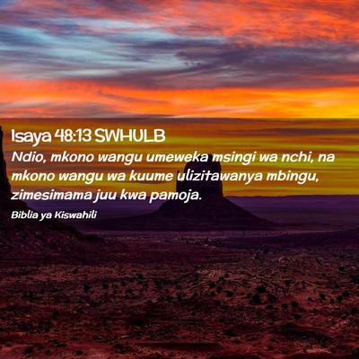 Picture 02 - Isaya 48:13 SWHULB - Ndio, mkono wangu umeweka msingi wa nchi, na - Bible Verse Picture