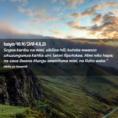 Picture 02 - Isaya 48:16 SWHULB - Sogea karibu na mimi, sikiliza hili; kutoka - Bible Verse Picture