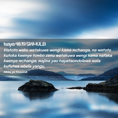 Picture 02 - Isaya 48:19 SWHULB - Watoto wako watakuwa wengi kama mchanga, na - Bible Verse Picture