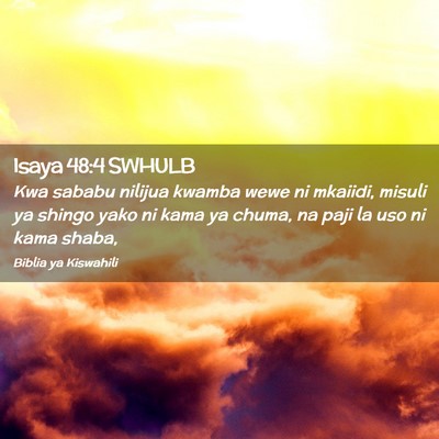 Picture 02 - Isaya 48:4 SWHULB - Kwa sababu nilijua kwamba wewe ni mkaiidi, misuli - Bible Verse Picture