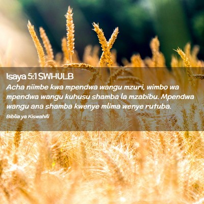 Picture 02 - Isaya 5:1 SWHULB - Acha niimbe kwa mpendwa wangu mzuri, wimbo wa - Bible Verse Picture