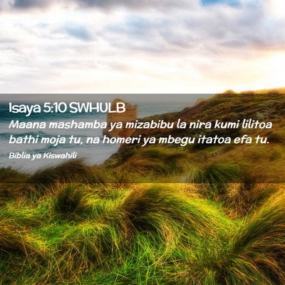 Picture 02 - Isaya 5:10 SWHULB - Maana mashamba ya mizabibu la nira kumi lilitoa - Bible Verse Picture