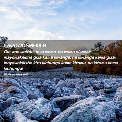 Picture 02 - Isaya 5:20 SWHULB - Ole wao waitao uovu wema, na wema ni uovu; - Bible Verse Picture