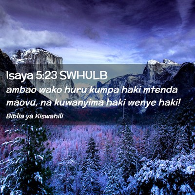 Picture 02 - Isaya 5:23 SWHULB - ambao wako huru kumpa haki mtenda maovu, na - Bible Verse Picture