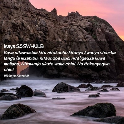 Picture 02 - Isaya 5:5 SWHULB - Sasa nitawambia kitu nitakacho kifanya kwenye - Bible Verse Picture
