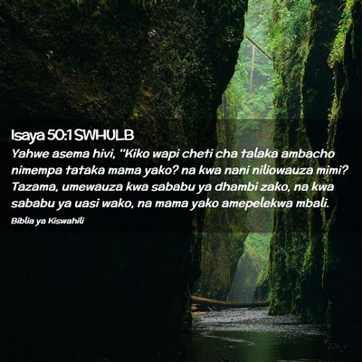 Picture 02 - Isaya 50:1 SWHULB - Yahwe asema hivi, ''Kiko wapi cheti cha talaka - Bible Verse Picture