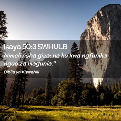 Picture 02 - Isaya 50:3 SWHULB - Nimelivisha giza; na ku kwa ngfunika nguo za - Bible Verse Picture