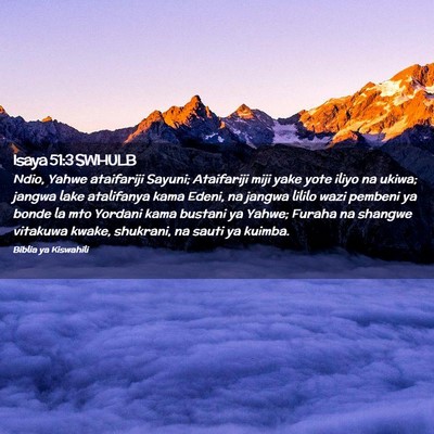 Picture 02 - Isaya 51:3 SWHULB - Ndio, Yahwe ataifariji Sayuni; Ataifariji miji - Bible Verse Picture