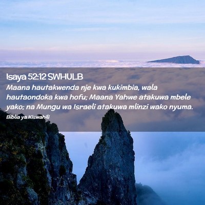 Picture 02 - Isaya 52:12 SWHULB - Maana hautakwenda nje kwa kukimbia, wala - Bible Verse Picture
